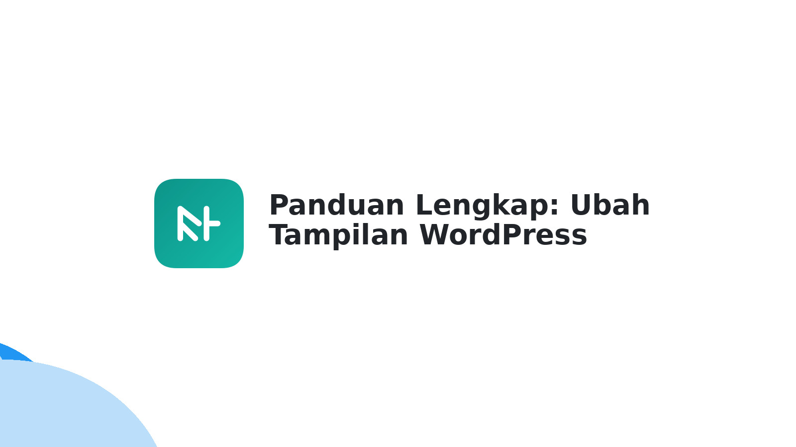 Panduan Lengkap: Ubah Tampilan WordPress Pakai Tema &amp; Gutenberg