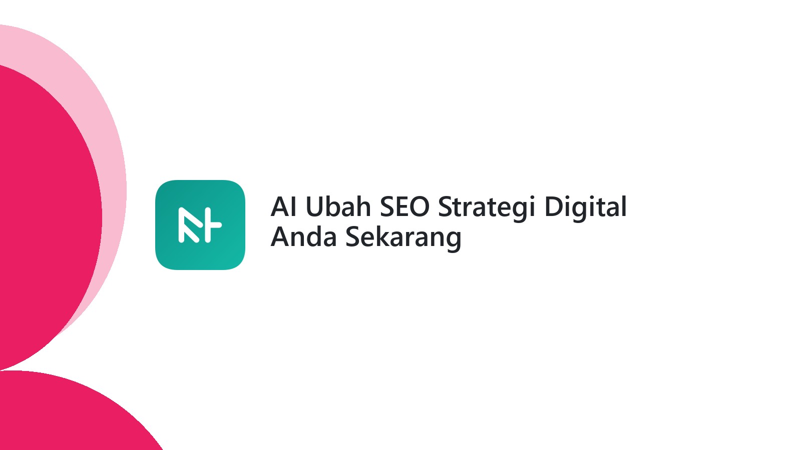 AI Ubah SEO Strategi Digital Anda Sekarang