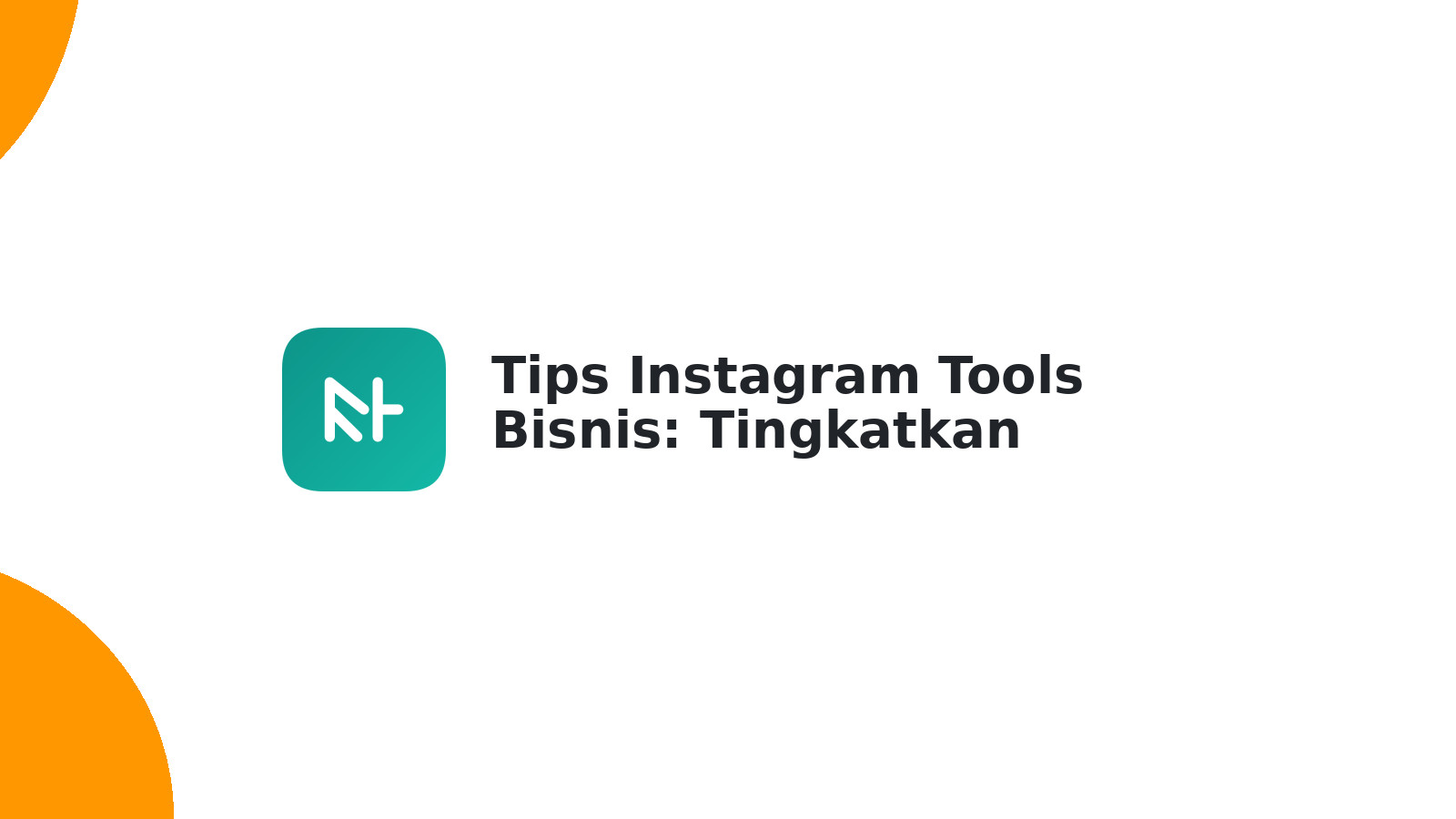 Tips Instagram Tools Bisnis: Tingkatkan Engagement & Penjualan