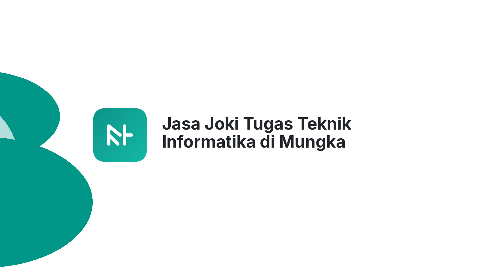 Jasa Joki Tugas Teknik Informatika di Mungka