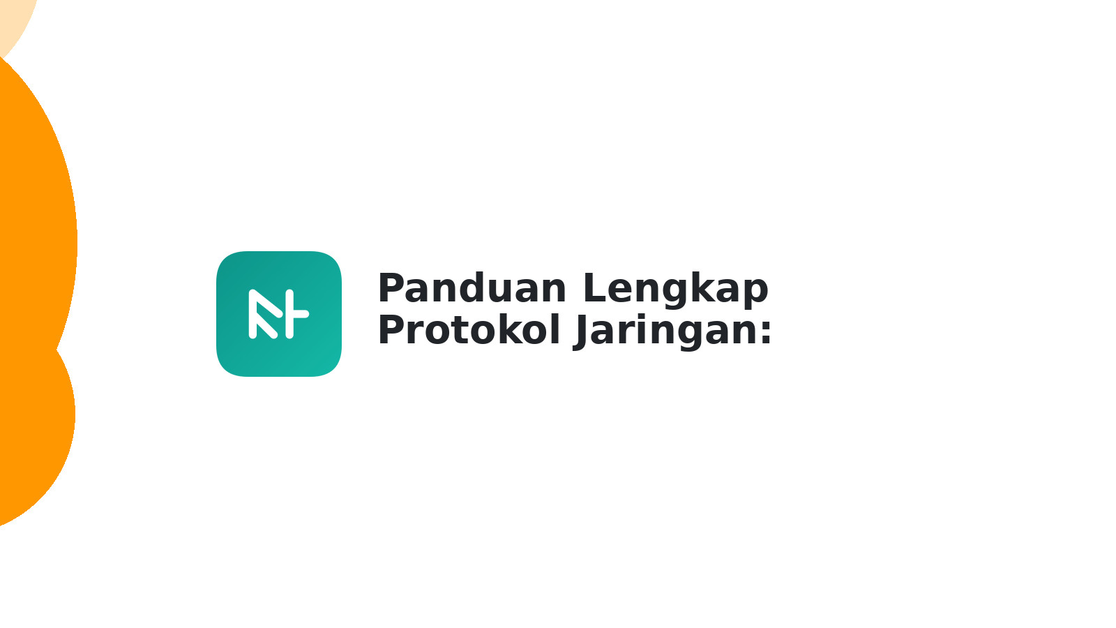 Panduan Lengkap Protokol Jaringan: Pengertian & Jenis