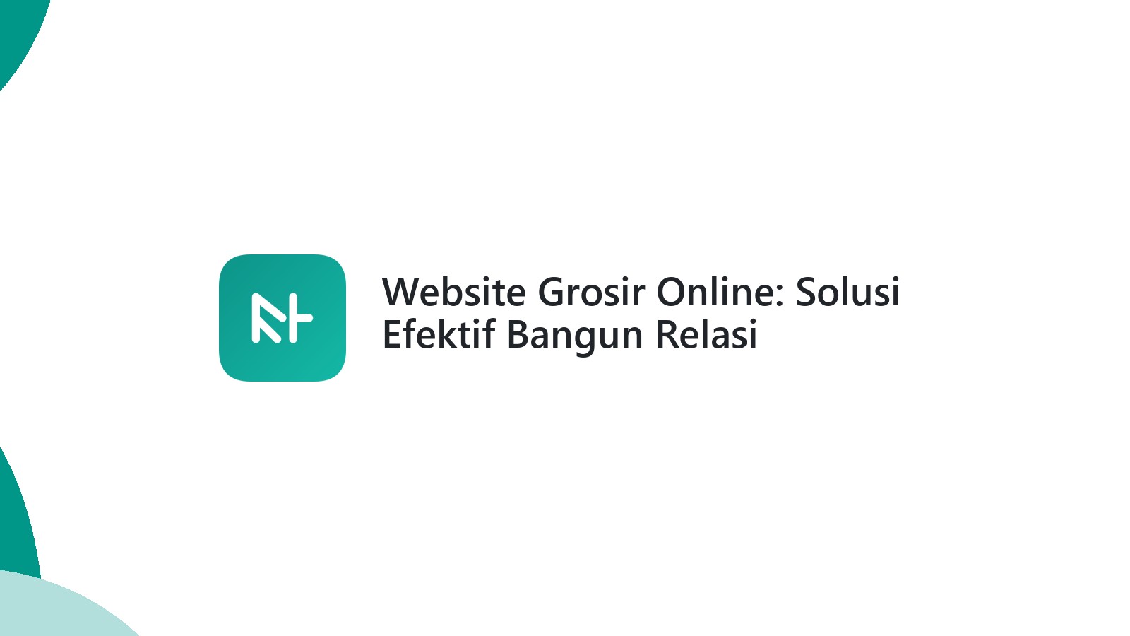 Website Grosir Online: Solusi Efektif Bangun Relasi