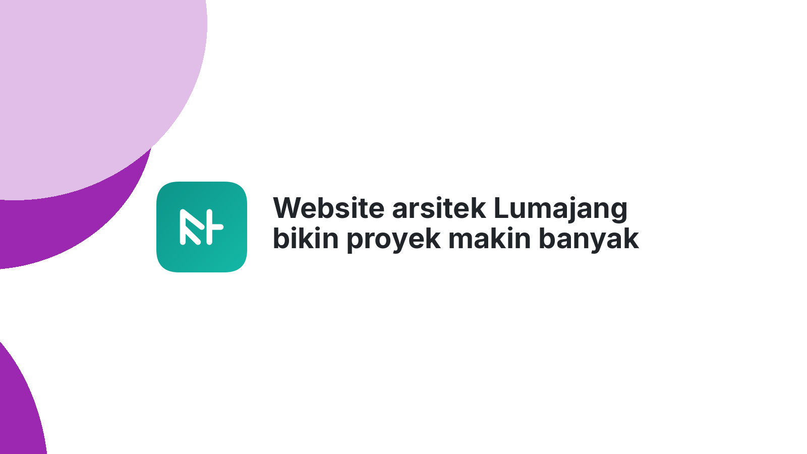 Website arsitek Lumajang bikin proyek makin banyak