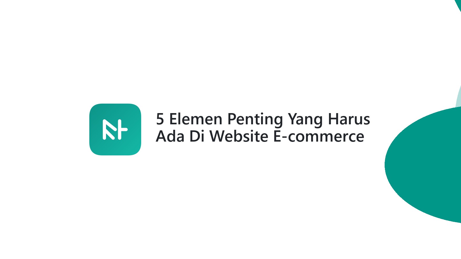 5 Elemen Penting Yang Harus Ada Di Website E-commerce