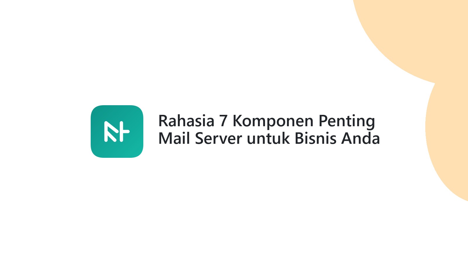 Rahasia 7 Komponen Penting Mail Server untuk Bisnis Anda