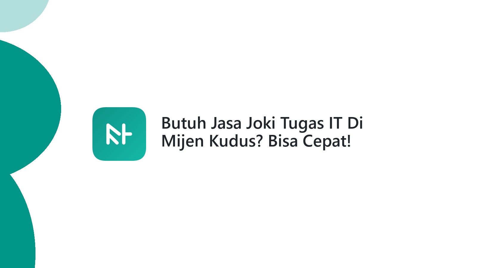 Butuh Jasa Joki Tugas IT Di Mijen Kudus? Bisa Cepat!