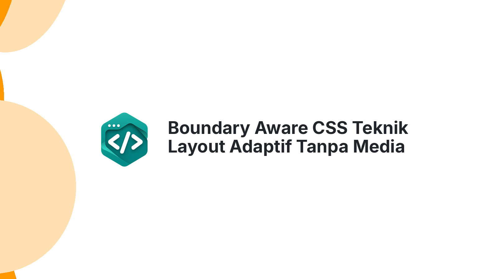 Boundary Aware CSS Teknik Layout Adaptif Tanpa Media Query Berat