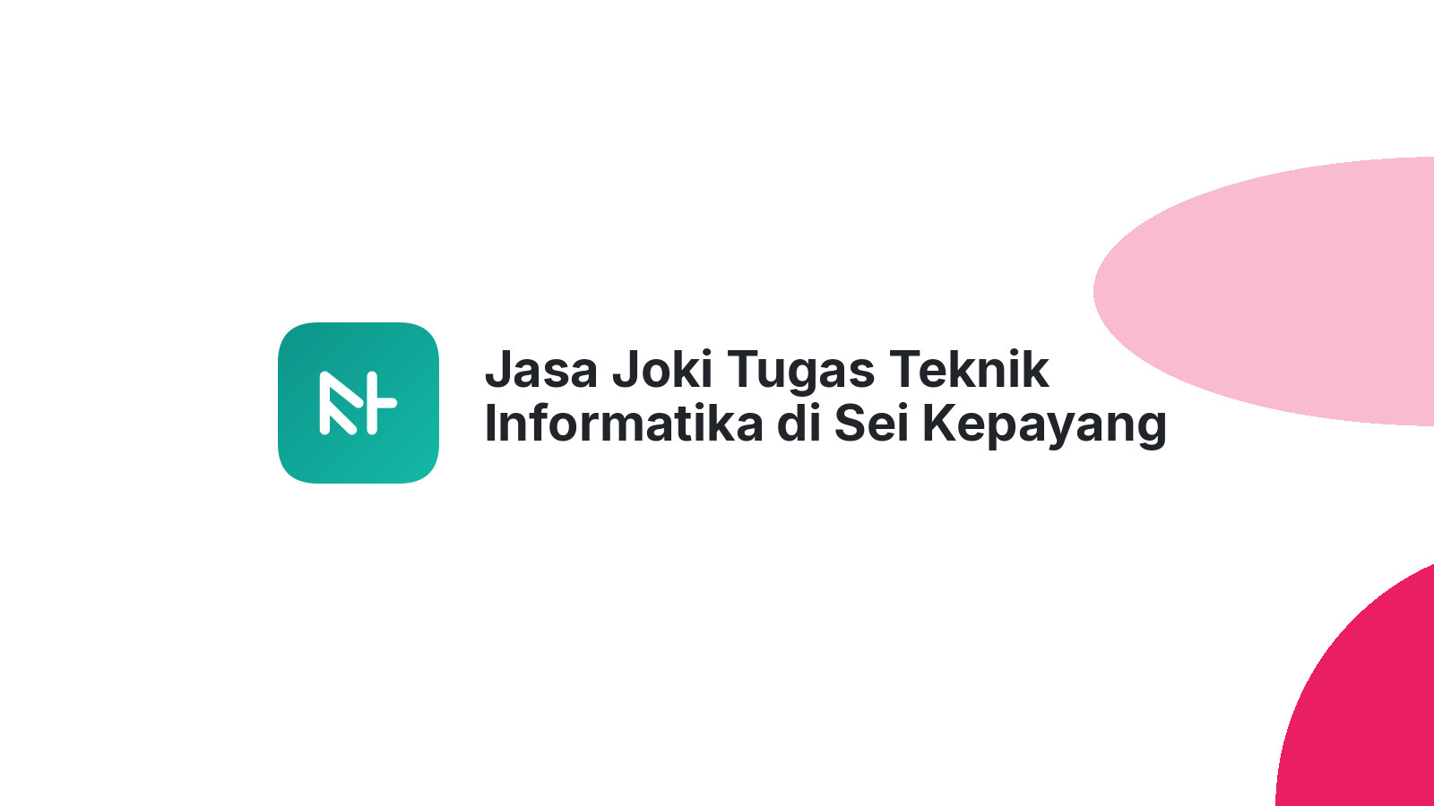 Jasa Joki Tugas Teknik Informatika di Sei Kepayang Timur
