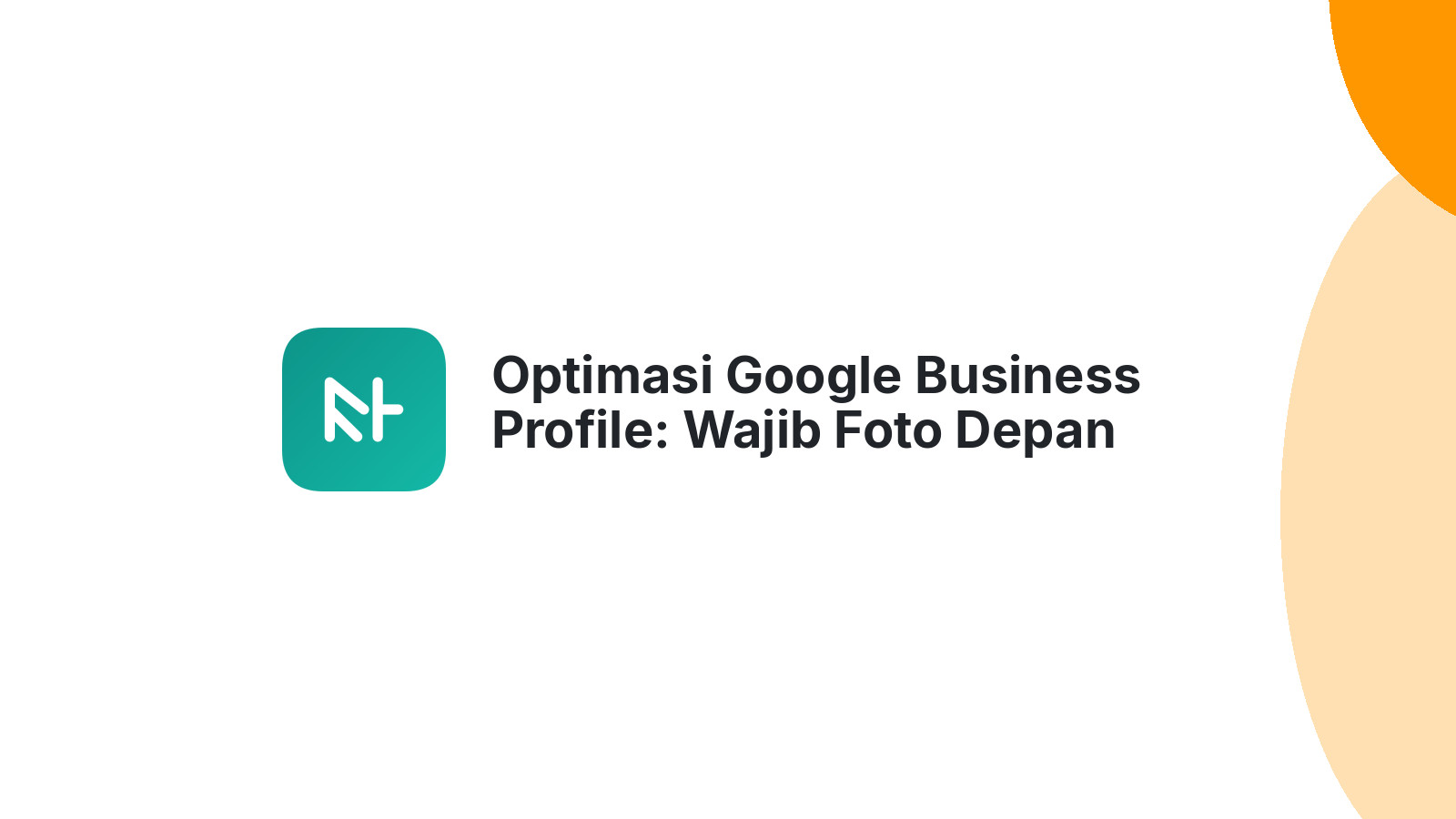 Optimasi Google Business Profile: Wajib Foto Depan Toko?