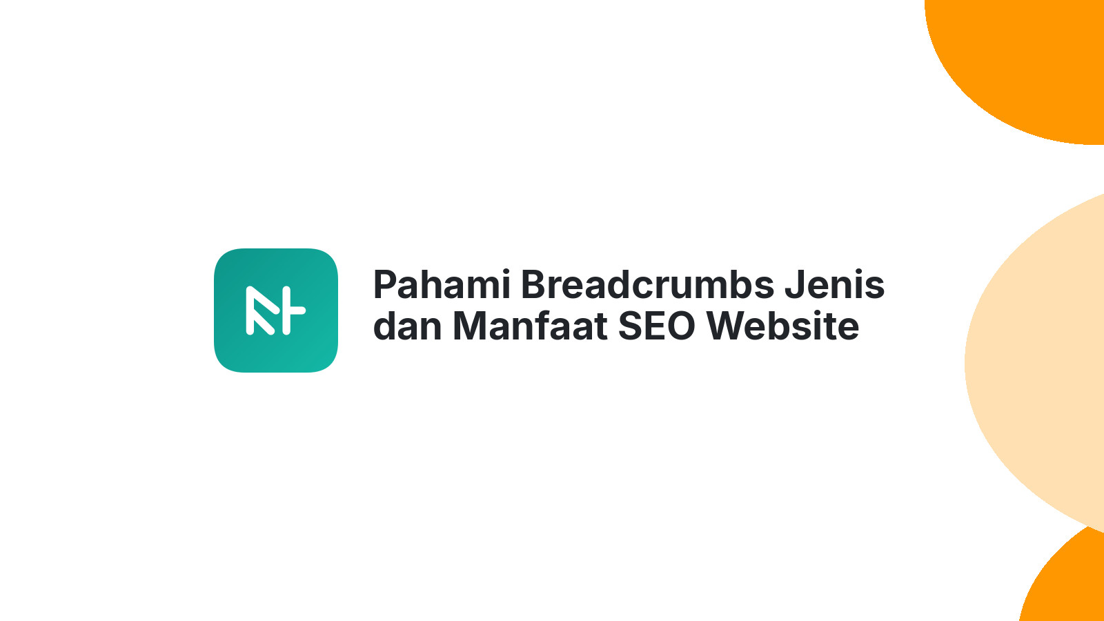 Pahami Breadcrumbs Jenis dan Manfaat SEO Website