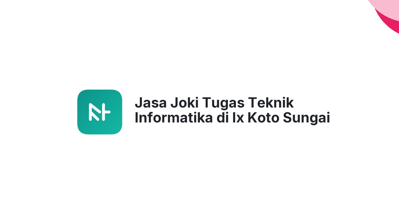 Jasa Joki Tugas Teknik Informatika di Ix Koto Sungai Lasi