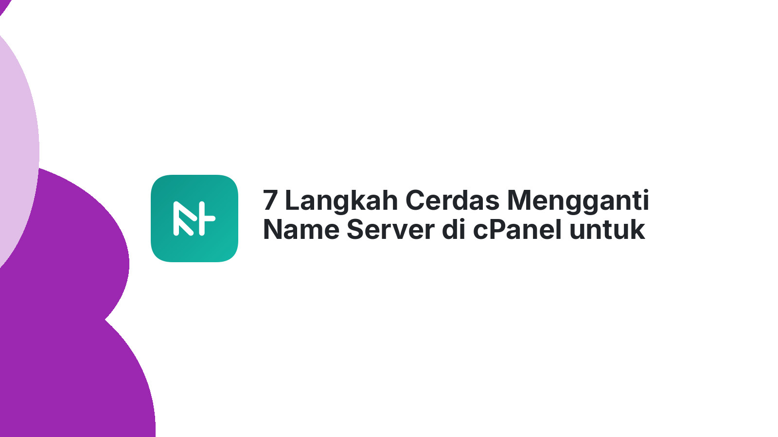 7 Langkah Cerdas Mengganti Name Server di cPanel untuk Website Anda