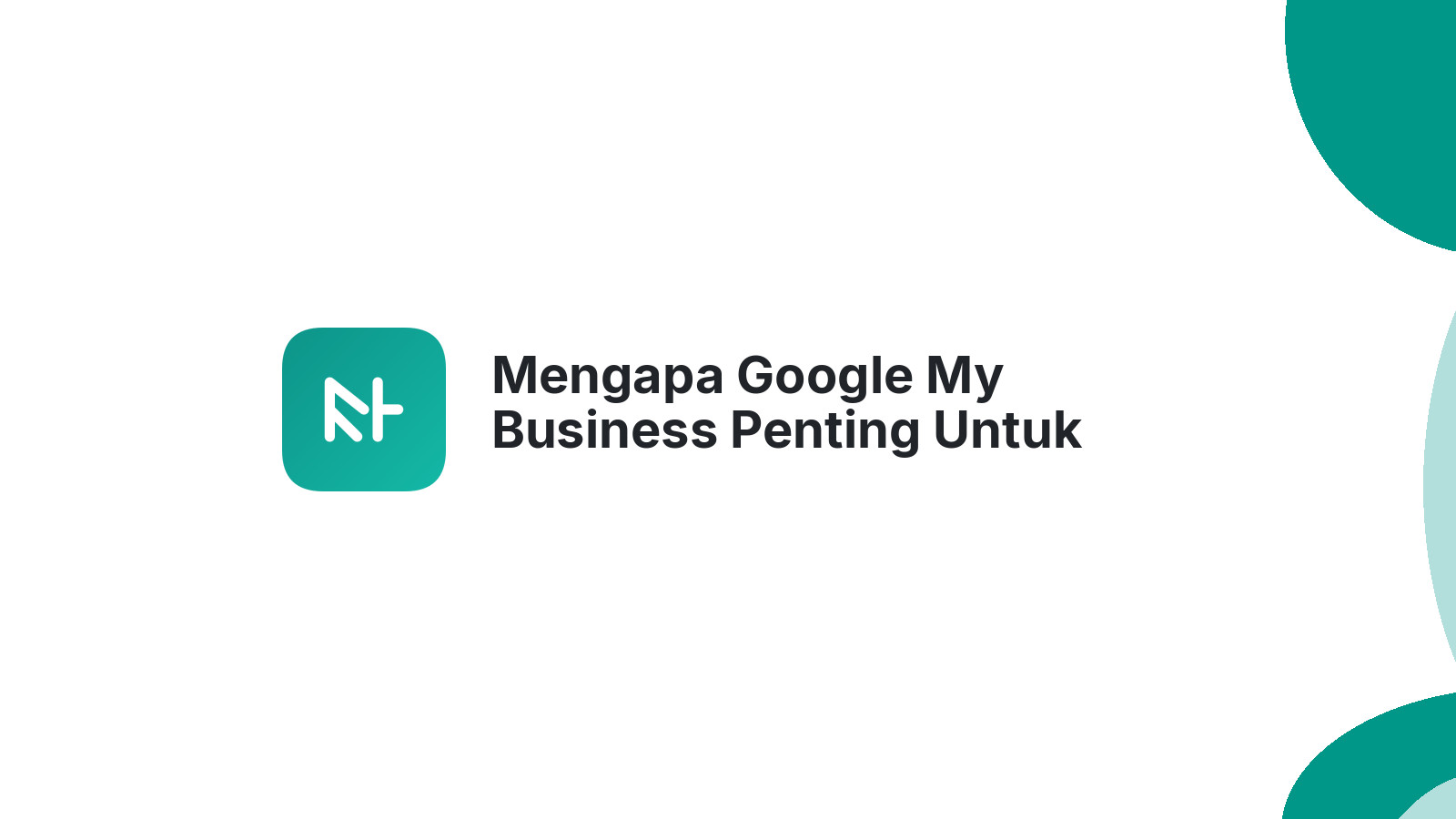Mengapa Google My Business Penting Untuk Website Bisnis Anda?