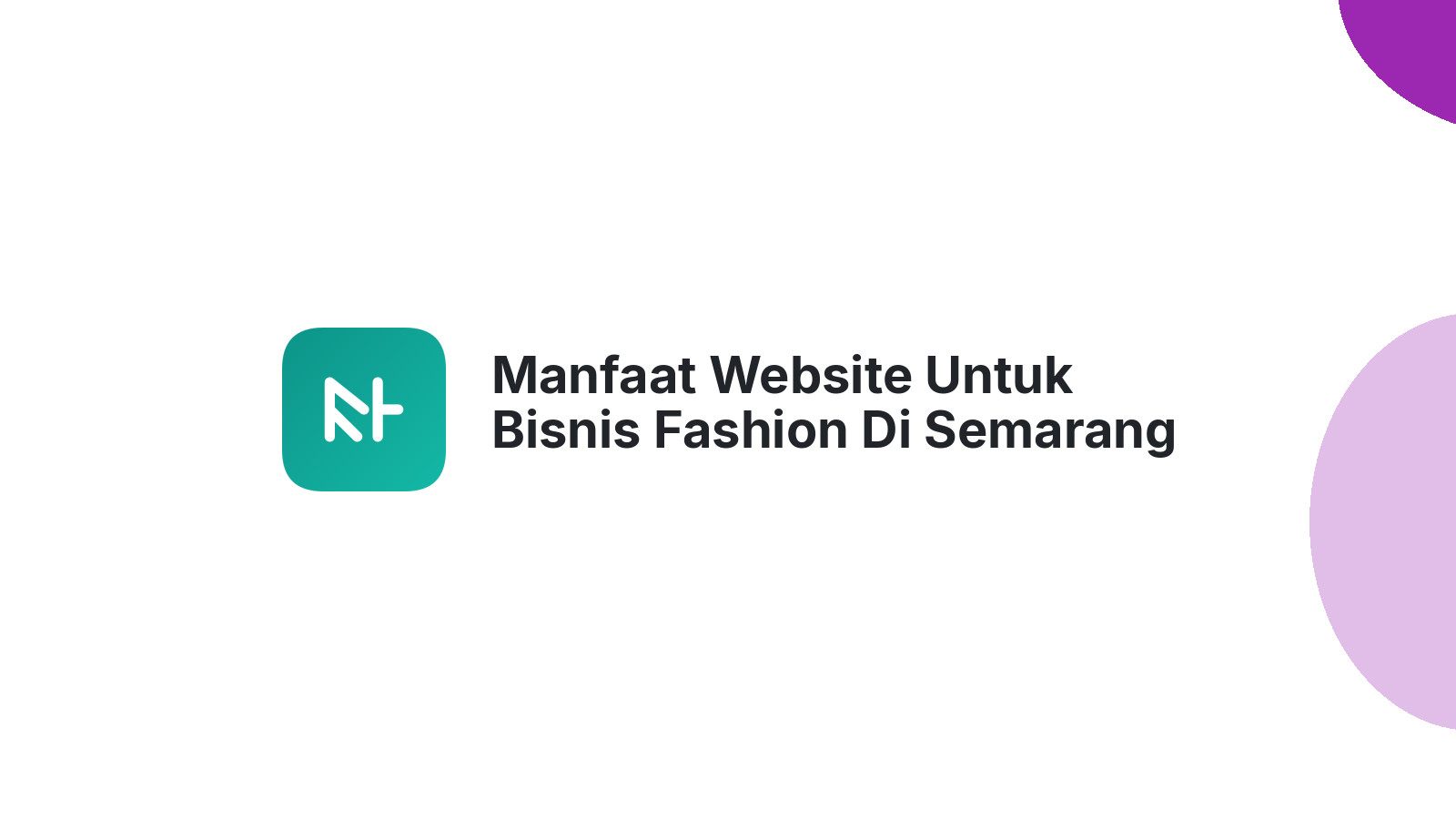 Manfaat Website Untuk Bisnis Fashion Di Semarang Lebih Mudah Ditemukan