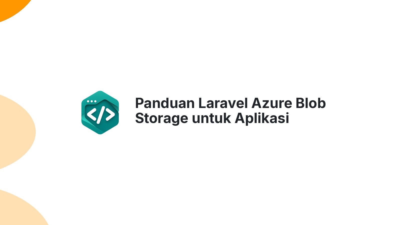 Panduan Laravel Azure Blob Storage untuk Aplikasi Enterprise Indonesia