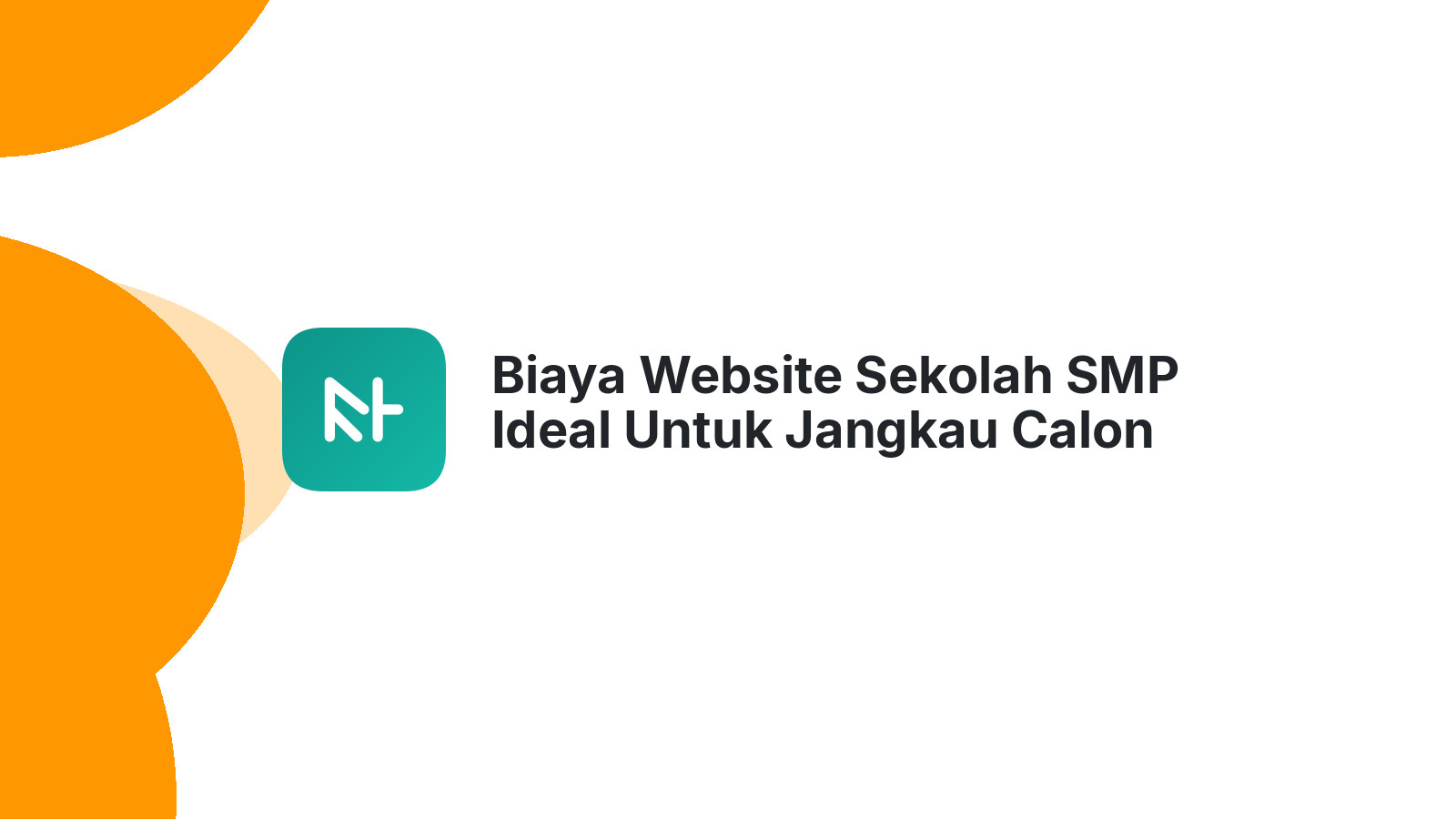 Biaya Website Sekolah SMP Ideal Untuk Jangkau Calon Murid Lebih Luas