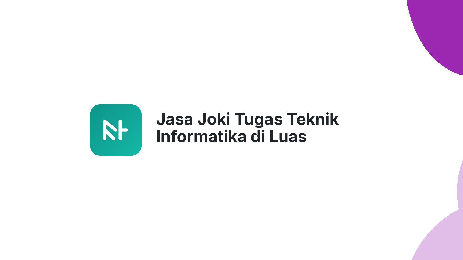 Jasa Joki Tugas Teknik Informatika di Luas