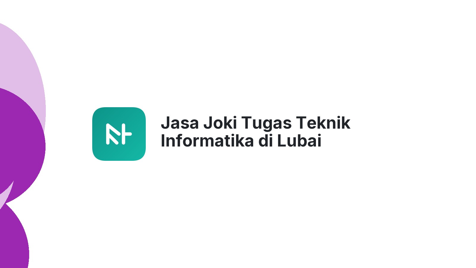 Jasa Joki Tugas Teknik Informatika di Lubai