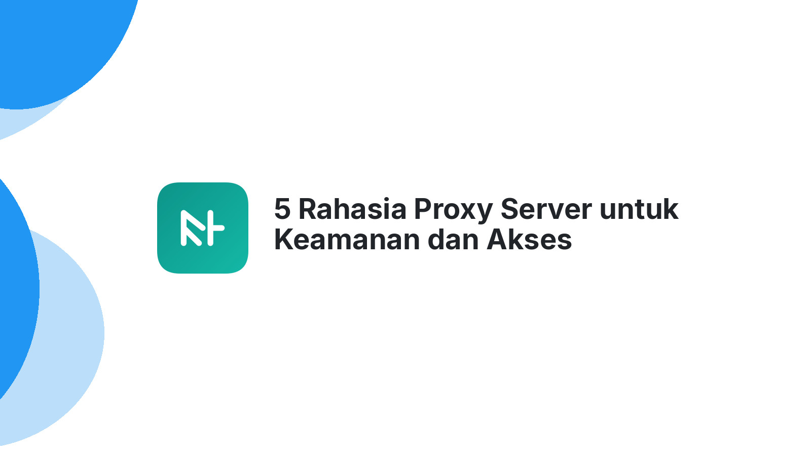 5 Rahasia Proxy Server untuk Keamanan dan Akses Website