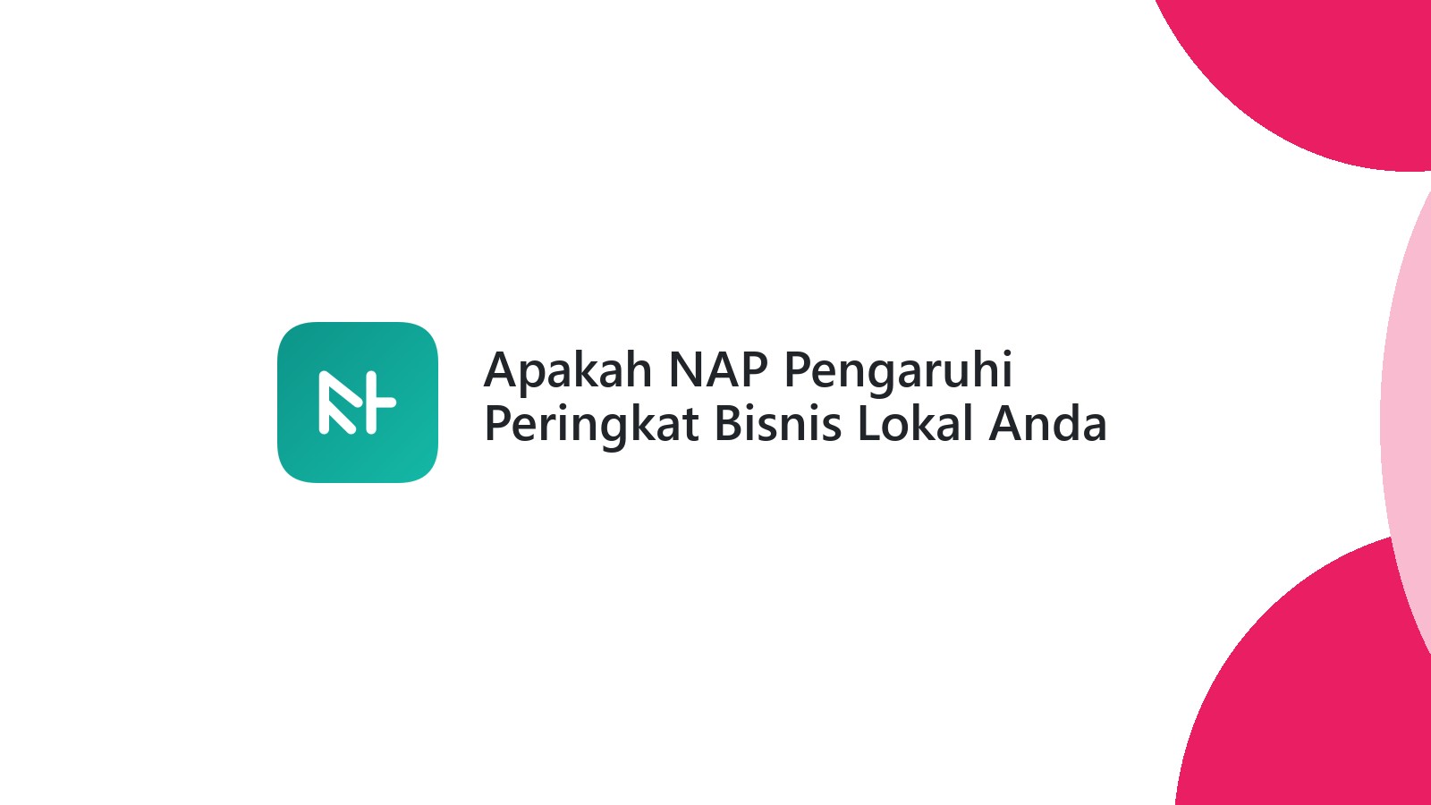 Apakah NAP Pengaruhi Peringkat Bisnis Lokal Anda