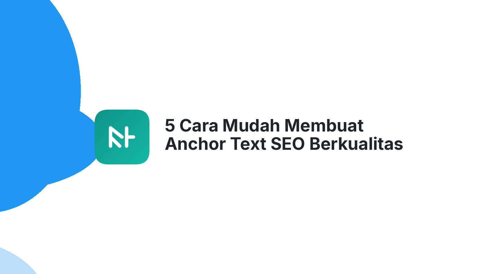 5 Cara Mudah Membuat Anchor Text SEO Berkualitas
