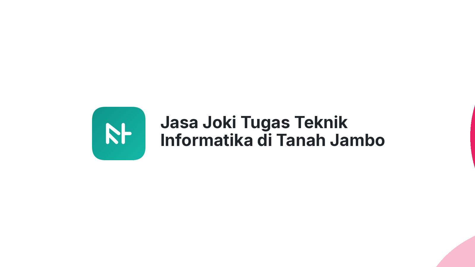 Jasa Joki Tugas Teknik Informatika di Tanah Jambo Aye