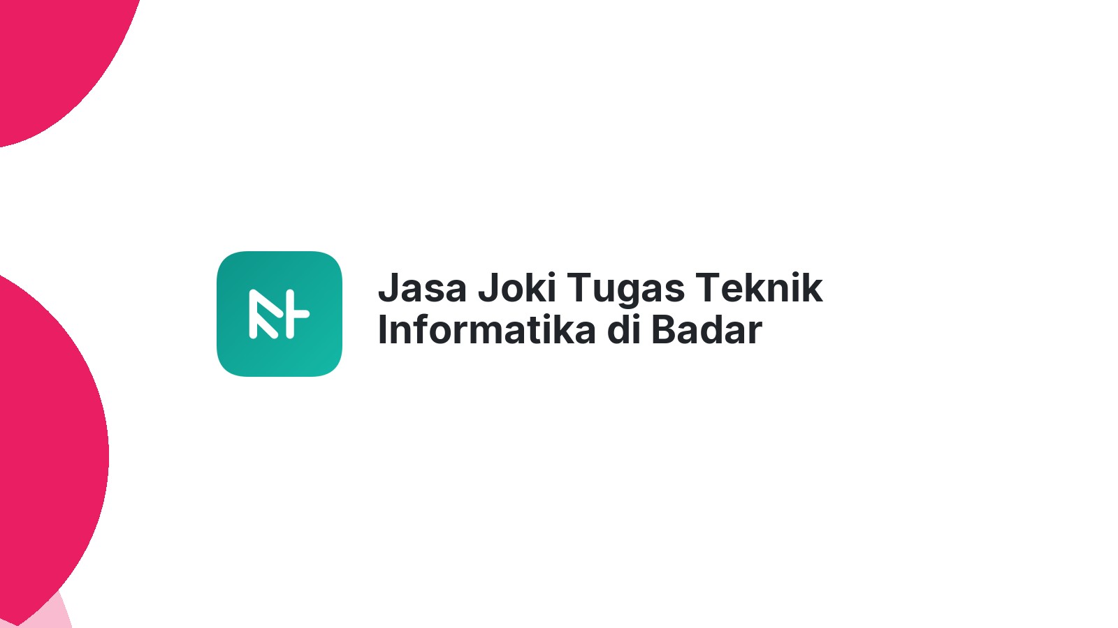 Jasa Joki Tugas Teknik Informatika di Badar