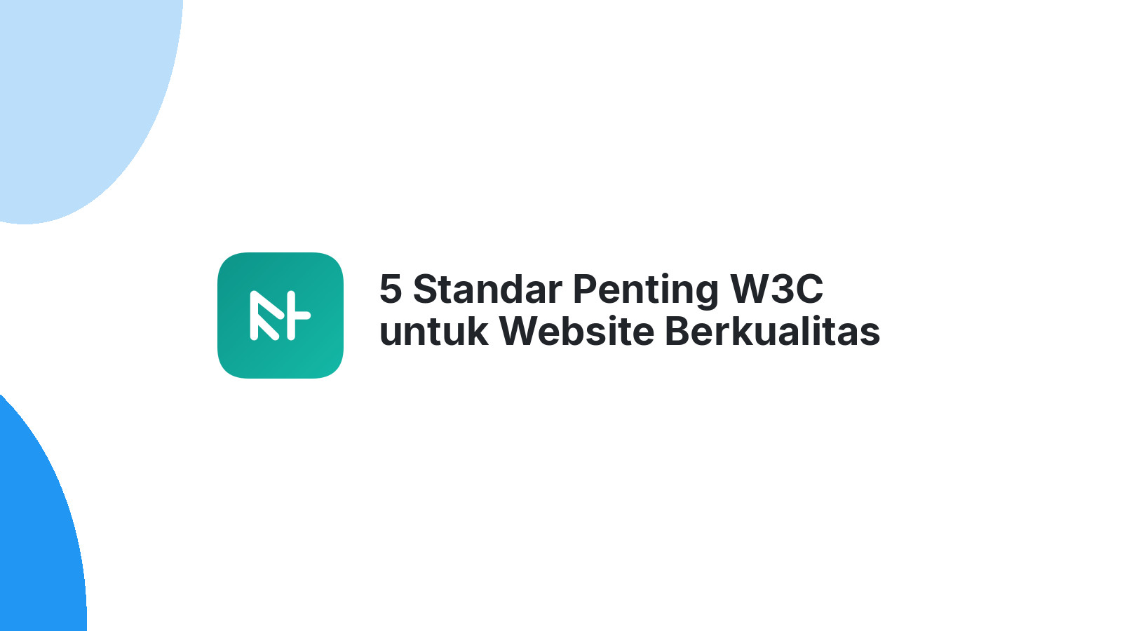 5 Standar Penting W3C untuk Website Berkualitas Tinggi