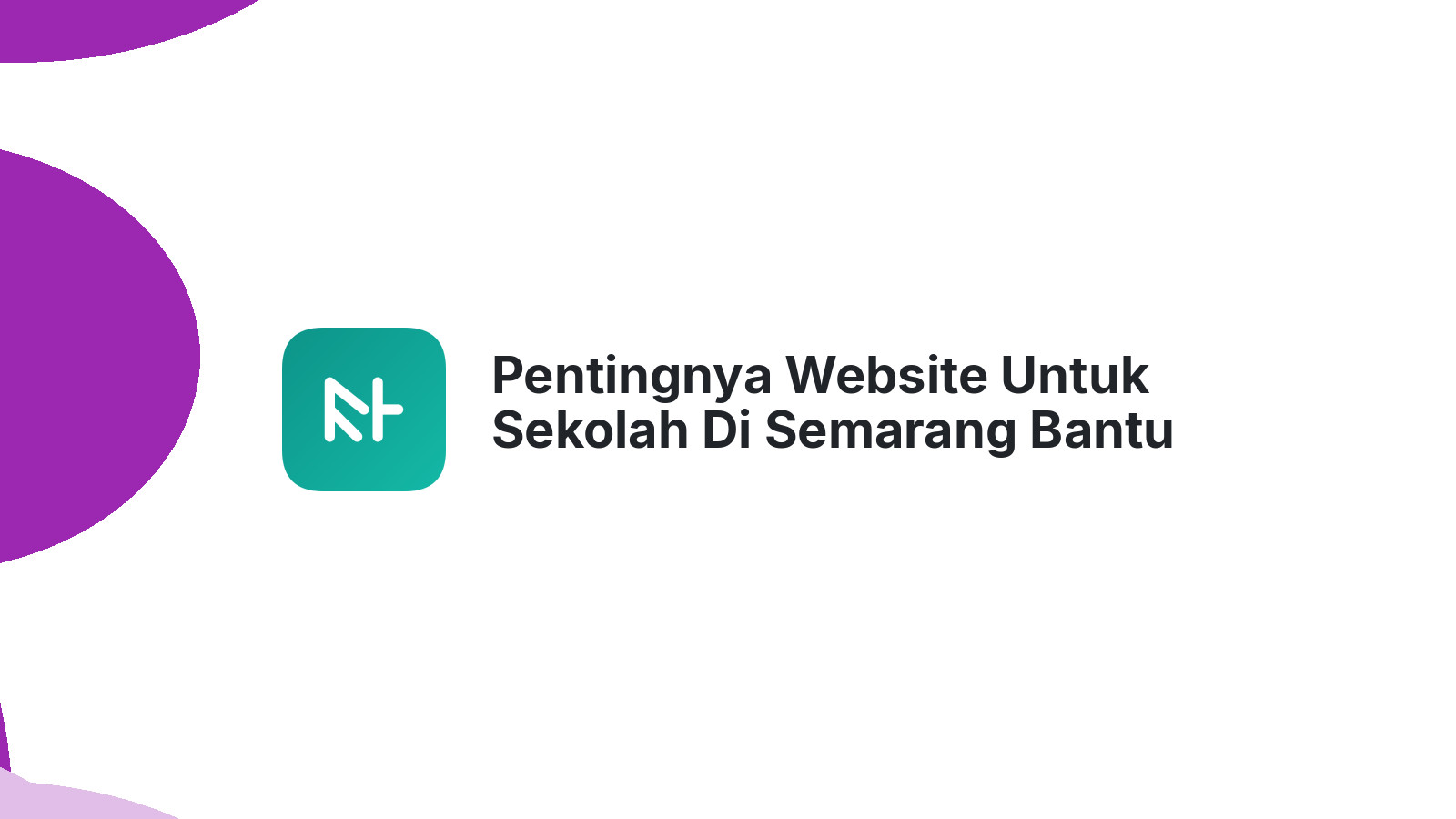 Pentingnya Website Untuk Sekolah Di Semarang Bantu Belajar Lebih Maksimal