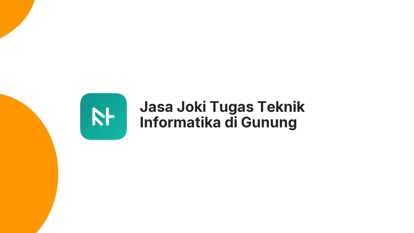 Jasa Joki Tugas Teknik Informatika di Gunung Sitember