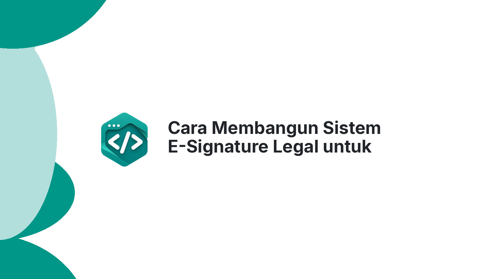 Cara Membangun Sistem E-Signature Legal untuk Notaris Modern