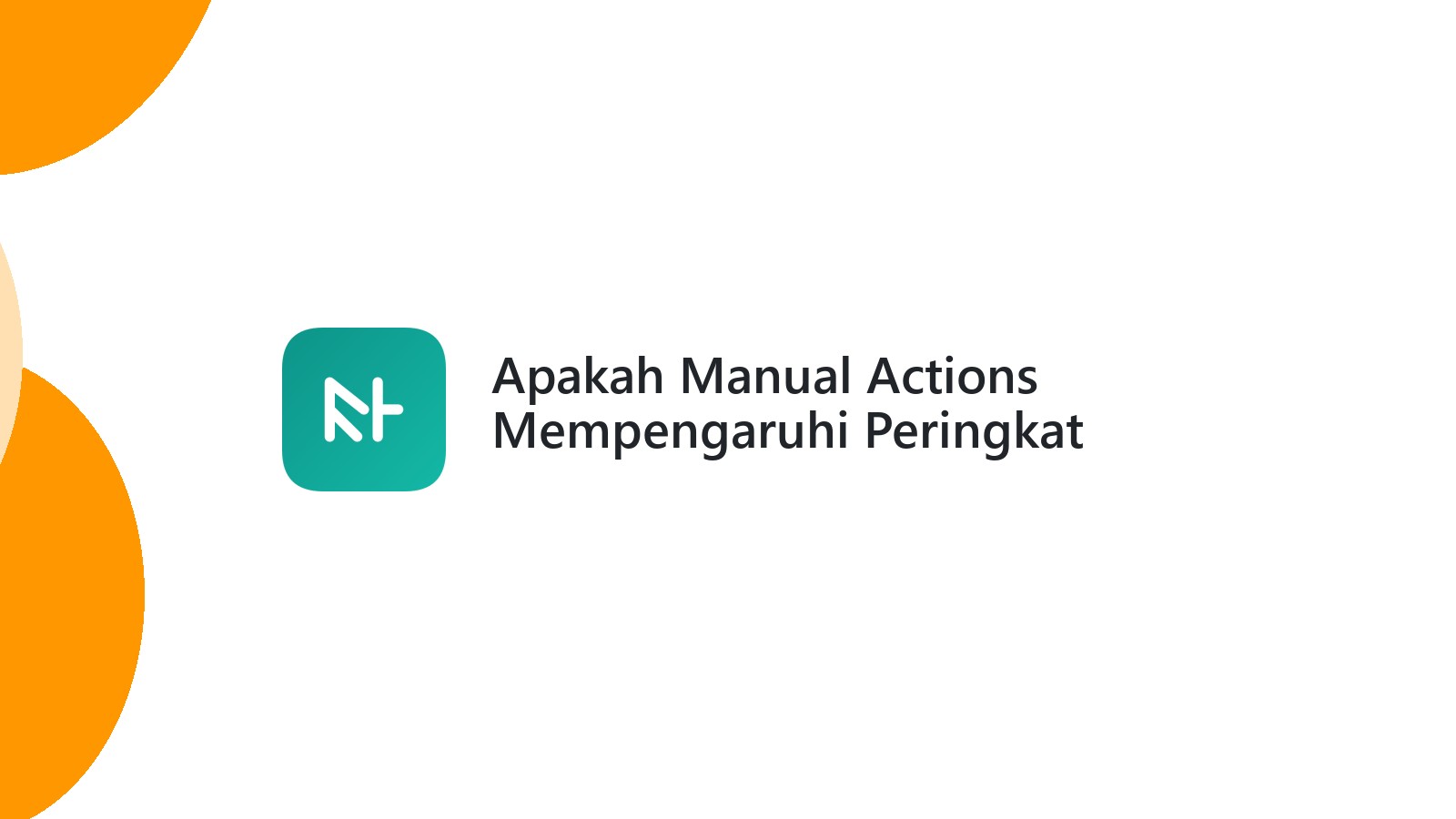 Apakah Manual Actions Mempengaruhi Peringkat Google