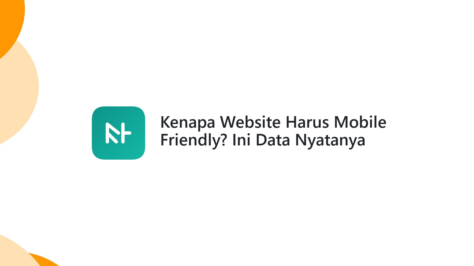 Kenapa Website Harus Mobile Friendly? Ini Data Nyatanya