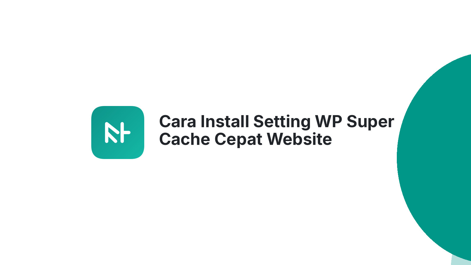 Cara Install Setting WP Super Cache Cepat Website