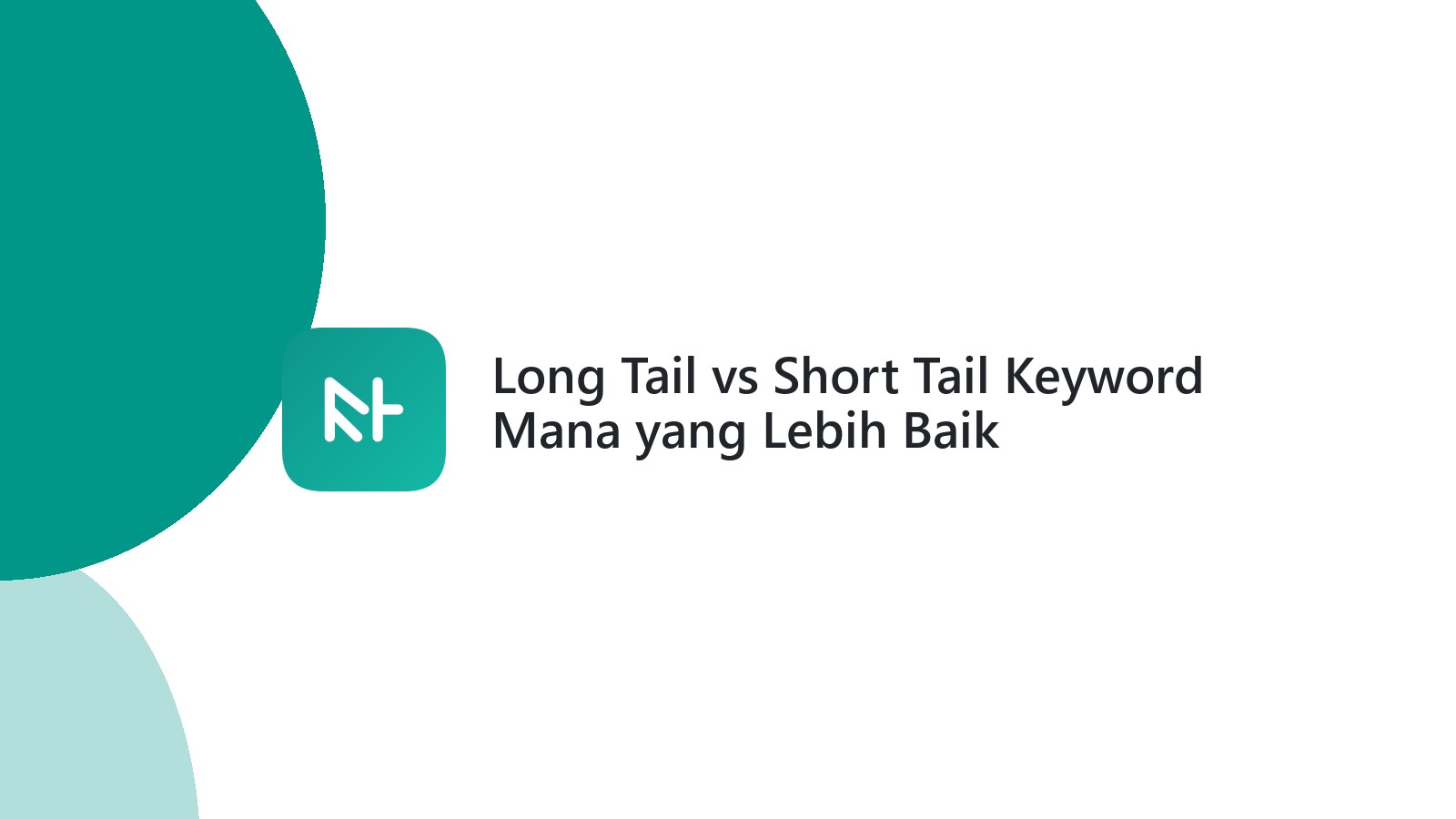 Long Tail vs Short Tail Keyword Mana yang Lebih Baik