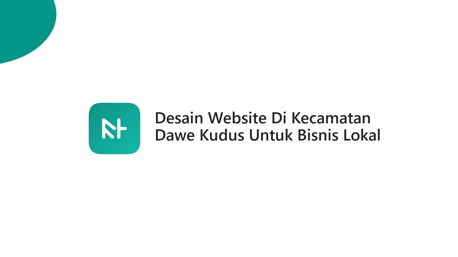 Desain Website Di Kecamatan Dawe Kudus Untuk Bisnis Lokal