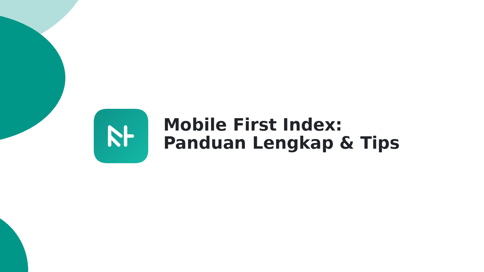 Mobile First Index: Panduan Lengkap & Tips SEO Terbaru