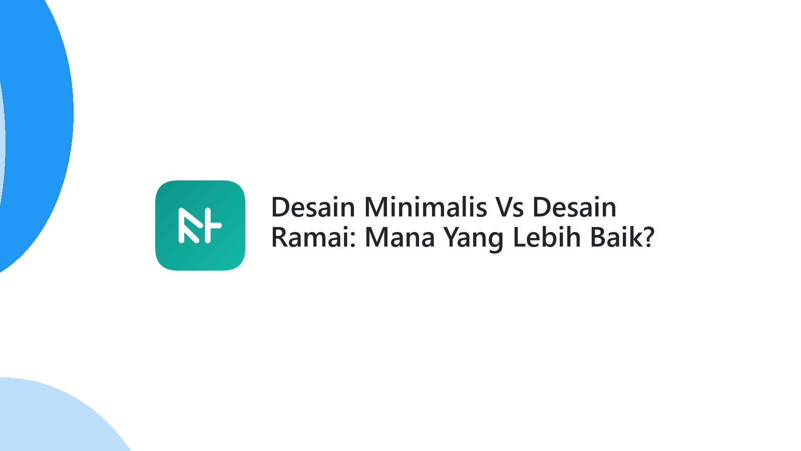 Desain Minimalis Vs Desain Ramai: Mana Yang Lebih Baik?