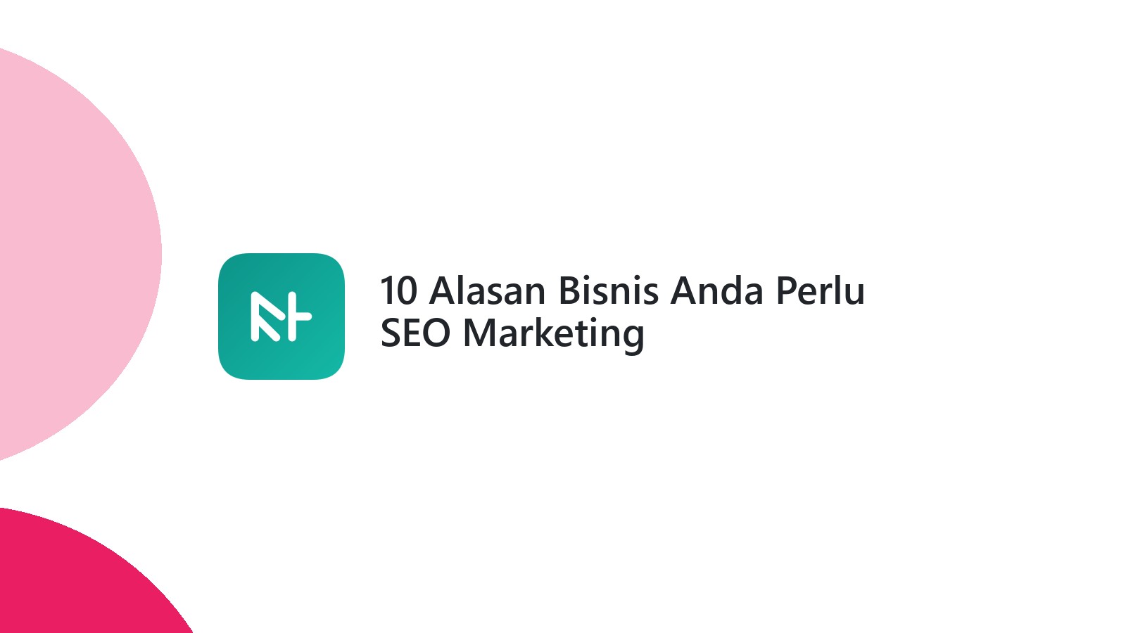 10 Alasan Bisnis Anda Perlu SEO Marketing