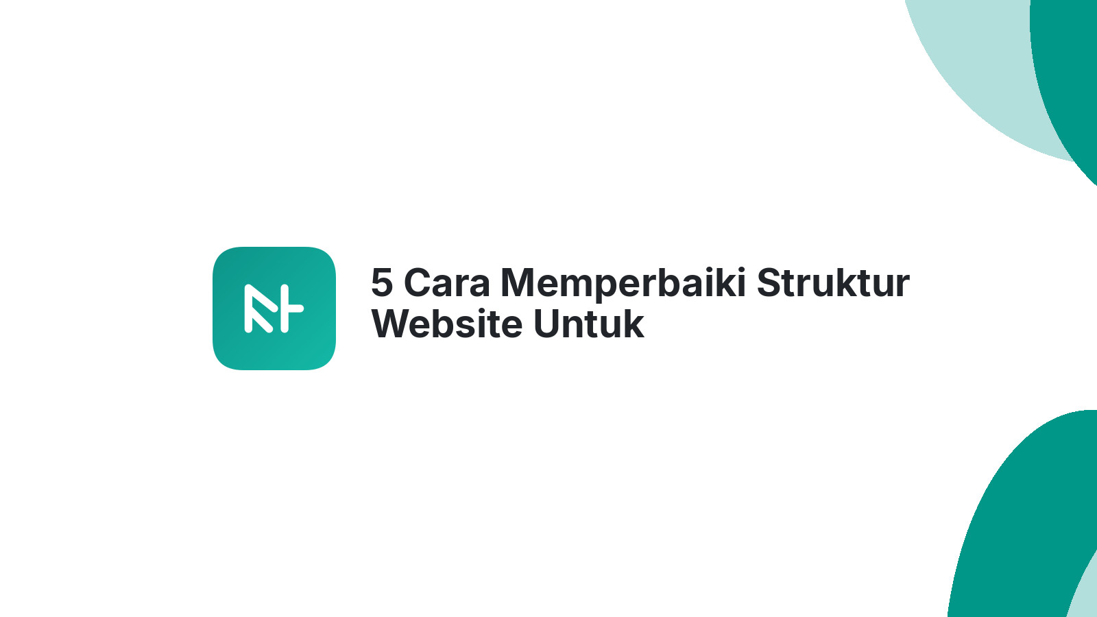 5 Cara Memperbaiki Struktur Website Untuk Meningkatkan SEO