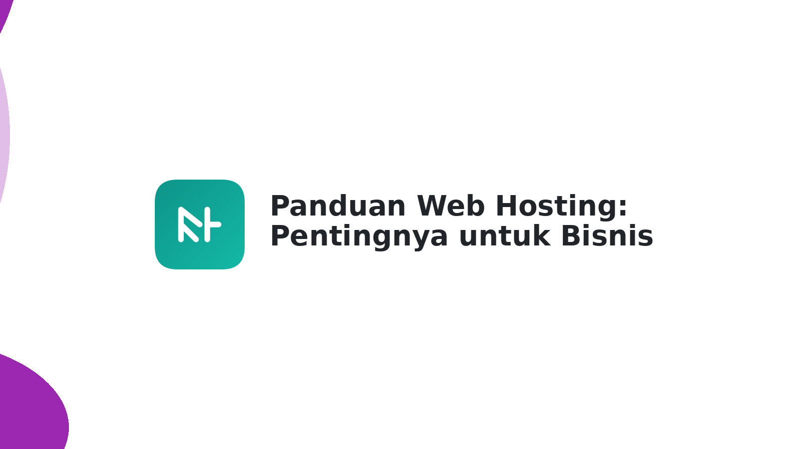 Panduan Web Hosting: Pentingnya untuk Bisnis Anda