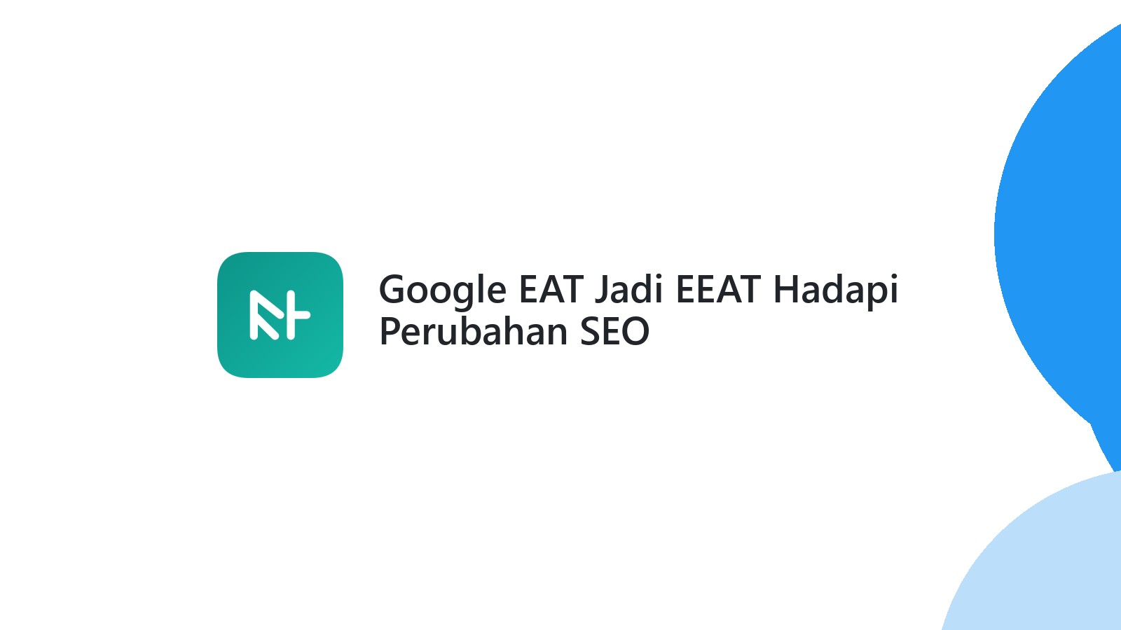 Google EAT Jadi EEAT Hadapi Perubahan SEO