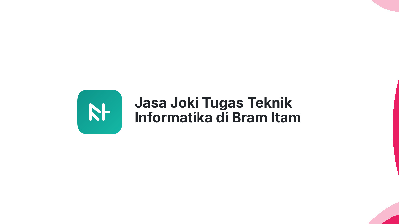 Jasa Joki Tugas Teknik Informatika di Bram Itam