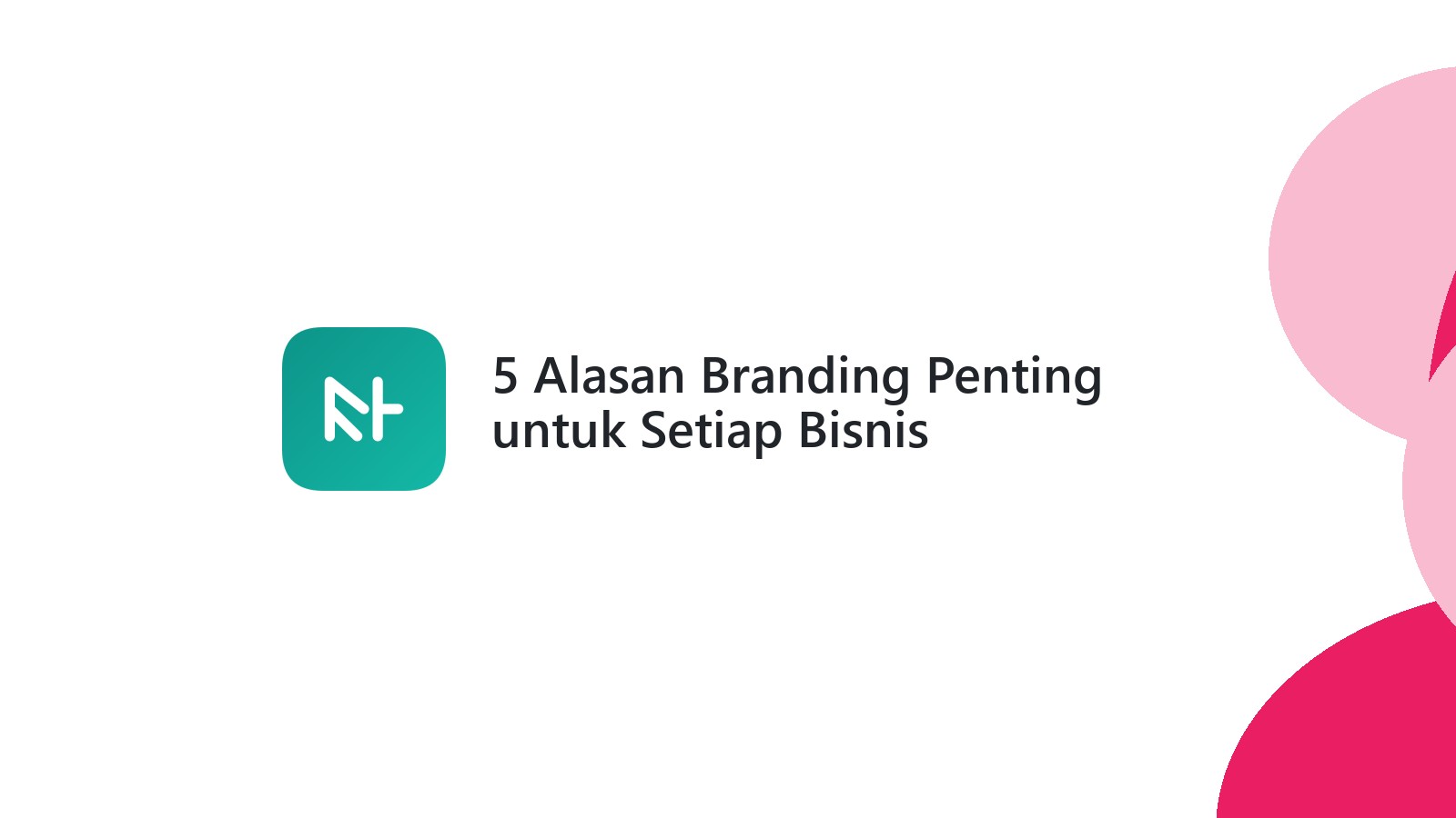 5 Alasan Branding Penting untuk Setiap Bisnis