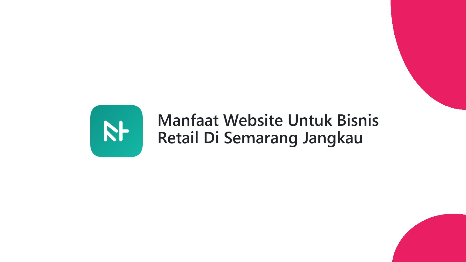 Manfaat Website Untuk Bisnis Retail Di Semarang Jangkau Pelanggan Lebih Luas