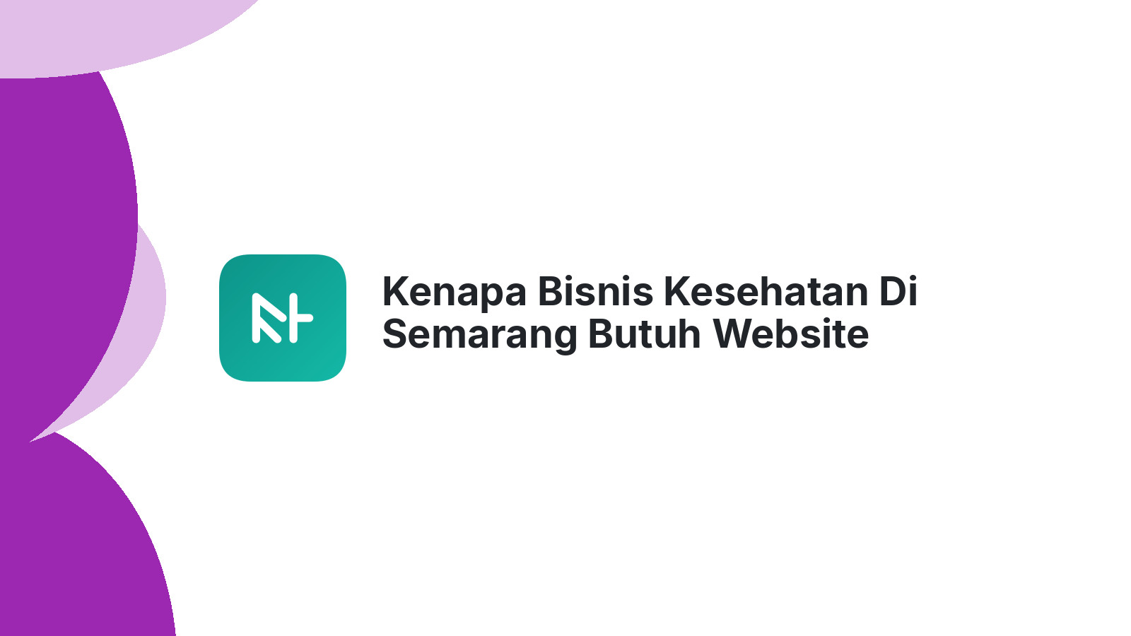 Kenapa Bisnis Kesehatan Di Semarang Butuh Website Untuk Menjangkau Pasien Lebih Luas