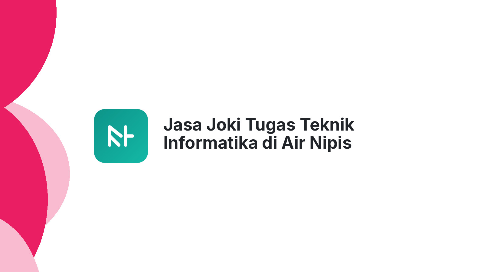 Jasa Joki Tugas Teknik Informatika di Air Nipis