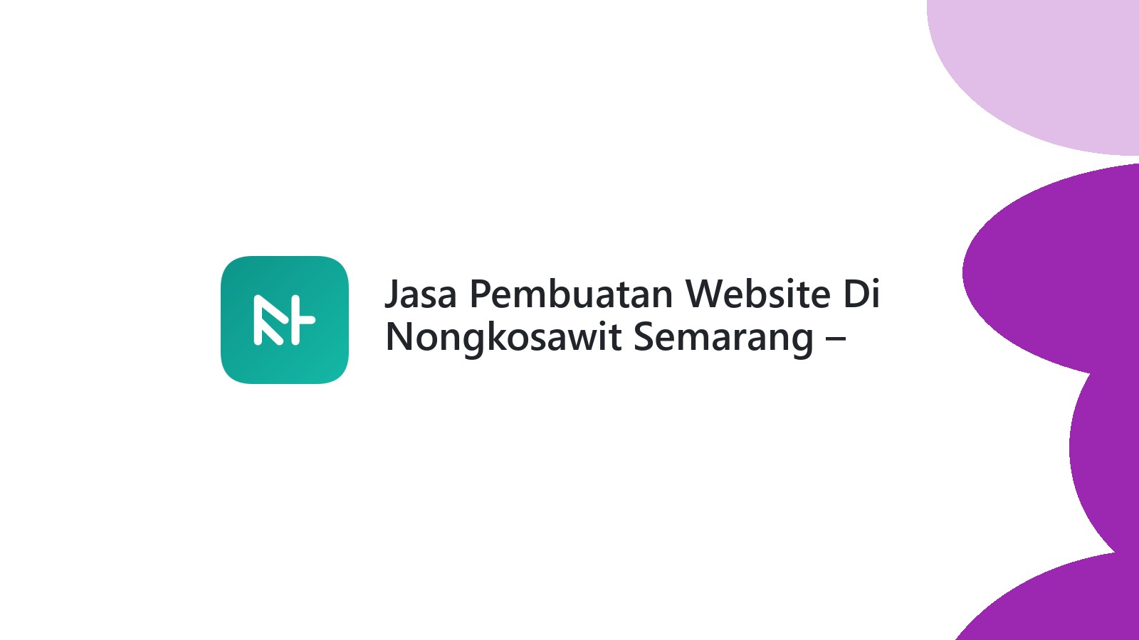 Jasa Pembuatan Website Di Nongkosawit Semarang ΓÇô Website Modern & Terjangkau