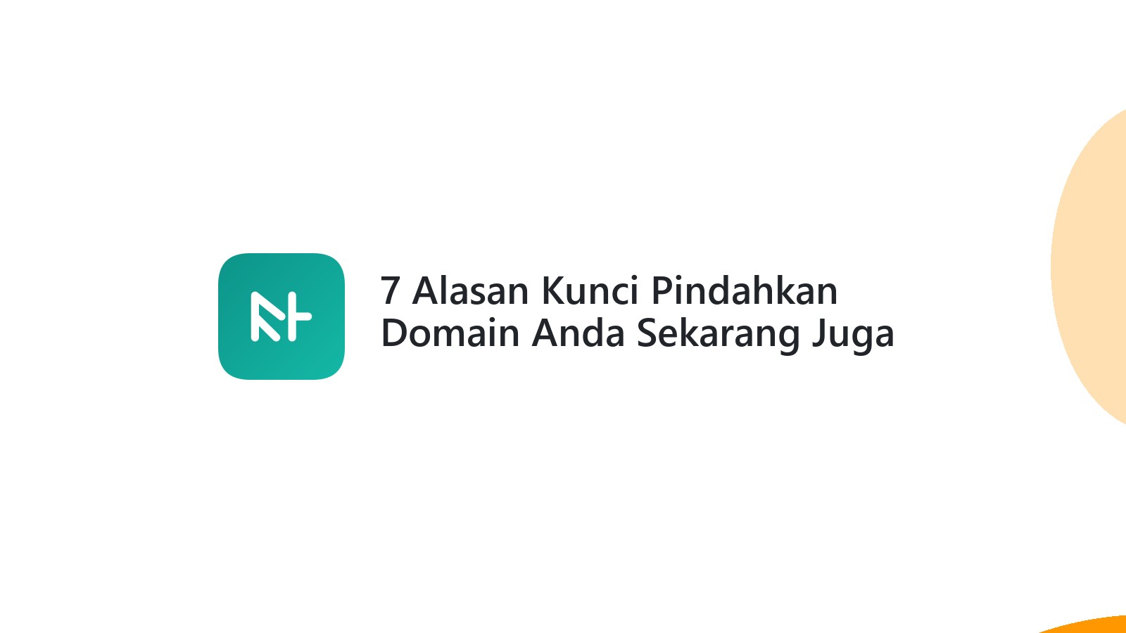 7 Alasan Kunci Pindahkan Domain Anda Sekarang Juga