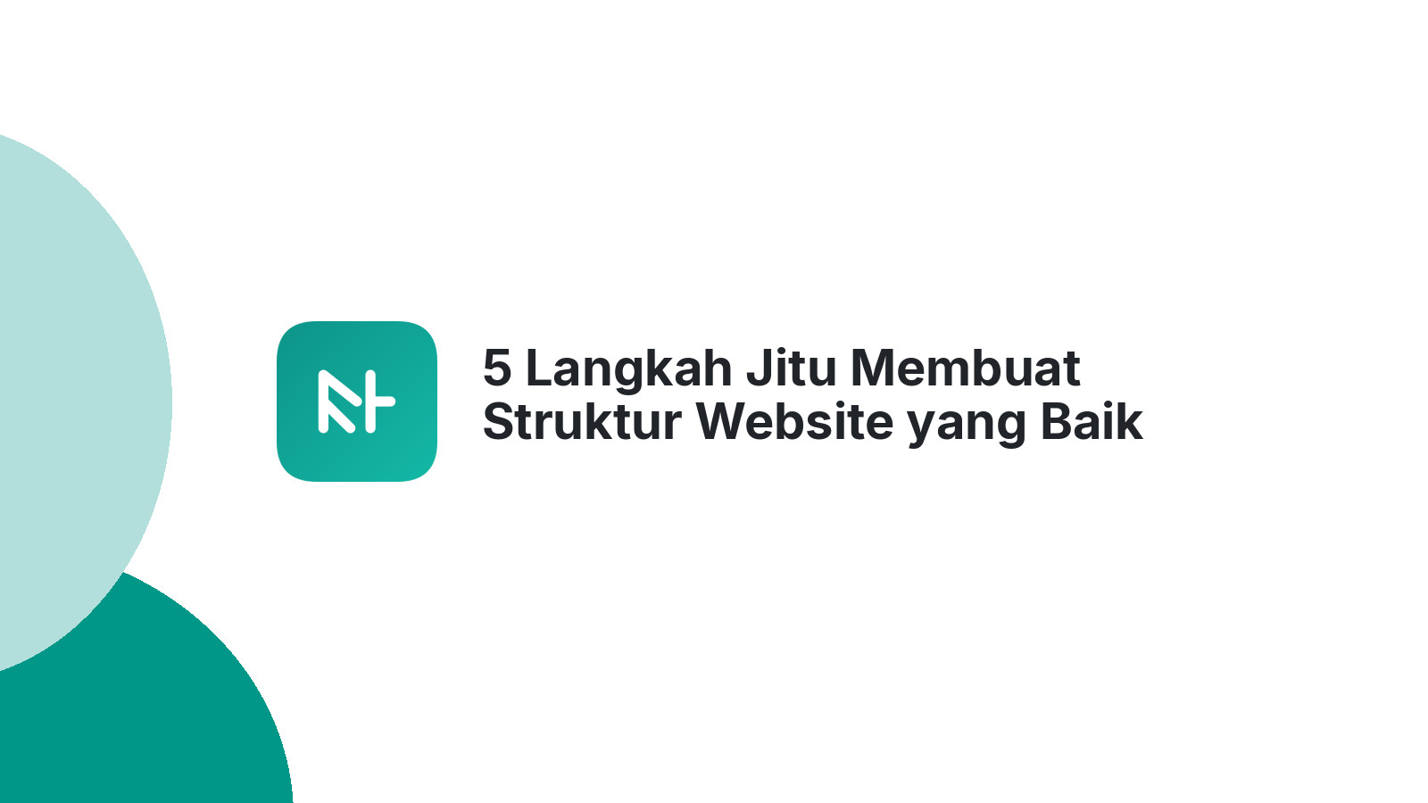 5 Langkah Jitu Membuat Struktur Website yang Baik dan SEO Friendly